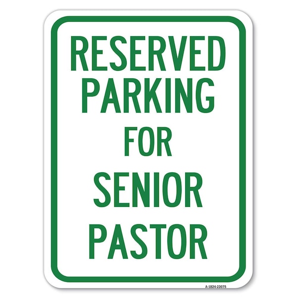 Reserved Parking for Senior Pastor Heavy-Gauge Alum Rust Proof Parking Sign, 18" x 24", A-1824-23075